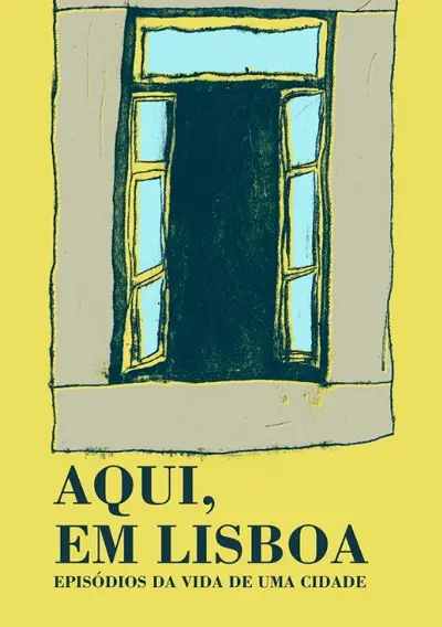 Capa Aqui, em Lisboa - Episódios da Vida de Uma Cidade